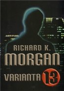 Varianta 13 - Richard K. Morgan