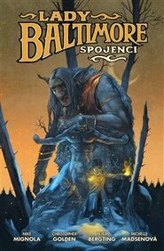 Lady Baltimore 2: Spojenci - Mike Mignola, Christopher Golden