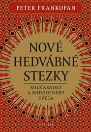Nové hedvábné stezky - Peter Frankopan