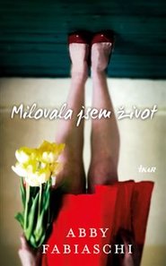 Milovala jsem život - Abby Fabiaschi