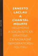 Hegemonie a socialistická strategie: za radikálně demokratickou politiku - Ernesto Laclau, Chantal Mouffe