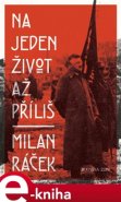 Na jeden život až příliš - Milan Ráček