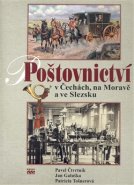 Poštovnictví v Čechách, na Moravě a ve Slezsku - Pavel Čtvrtník, Jan Galuška, Patricia Tošnerová