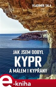 Jak jsem dobyl Kypr a málem i Kypřany