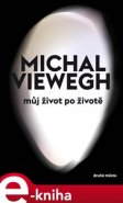 Můj život po životě - Michal Viewegh