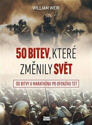 50 bitev, které změnily svět - William Weir