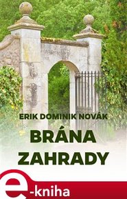 Brána zahrady - Erik Dominik Novák