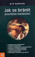 Jak se bránit psychické manipulaci - M.M. Bubličenko