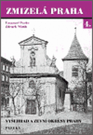 Zmizelá Praha 4.-Vyšehrad a zevní okresy Prahy - Zdeněk Wirth, Emanuel Poche