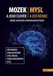 Mozek a jeho člověk, mysl a její nemoc - Ladislav Kesner, Cyril Höschl, Jiří Horáček, Filip Španiel, kol.