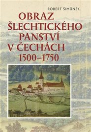 Obraz šlechtického panství v Čechách 1500 - 1750
