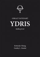 Ydris: kniha první. Odkaz tastedarů 1 - Květoslav Hönig, Ondřej L. Hrabal