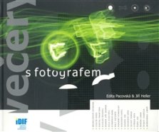 Večery s fotografem - Edita Pacovská, Jiří Heller