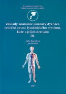 Základy anatomie soustavy dýchací, srdečně cévní, lymfatického systému, kůže a jejich derivátů III.