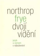 Dvojí vidění - Northrop Frye
