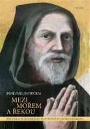 Mezi mořem a řekou - Bohumil Svoboda