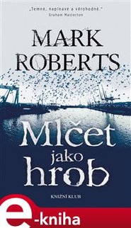 Mlčet jako hrob - Mark Roberts