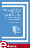 Morální vývoj školáků a předškoláků - Miroslav Klusák