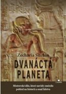 Dvanáctá planeta - Zecharia Sitchin