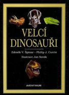 Velcí dinosauři - Zdeněk V. Špilar, Philip J. Currie
