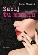 Zabij tu mrchu - Dana Hlavatá