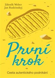 První krok - Cesta autentického podnikání - Jan Rudzinskyj, Zdeněk Weber