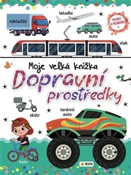 Dopravní prostředky - Moje velká knížka - Poznej a Pojmenuj