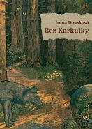 Bez Karkulky - Irena Dousková