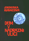 Dům v Nádražní ulici - Jindřiška Kubáčová