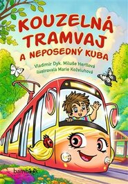 Kouzelná tramvaj a neposedný Kuba - Vladimír Dyk, Miluše Hertlová