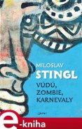 Vúdú, zombie, karnevaly - Miloslav Stingl