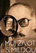 Můj život s Mildou - Jana Kopecká, Pavel Kovář