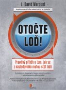 Otočte loď! - L. David Marquet