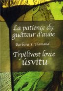 Trpělivost lovce úsvitu / La patience du guetteur d´aube - Barbara Y. Flamandová