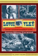 Lovci vlků - James Oliver Curwood