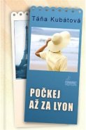 Počkej až za Lyon - Táňa Kubátová