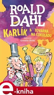 Karlík a továrna na čokoládu - Roald Dahl