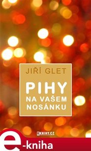 Pihy na vašem nosánku - Jiří Glet