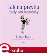 Jak na prevíta. Rady pro maminky - Simon Brett