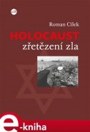 Holocaust - zřetězení zla - Roman Cílek
