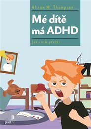 Mé dítě má ADHD - Alison M. Thompson