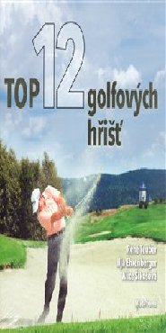 Top 12 golfových hřišť ČR
